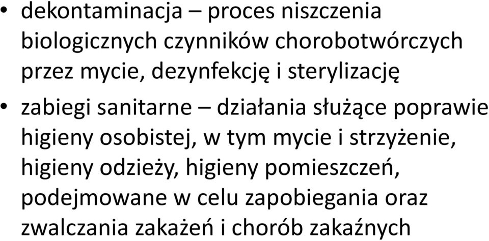 poprawie higieny osobistej, w tym mycie i strzyżenie, higieny odzieży, higieny