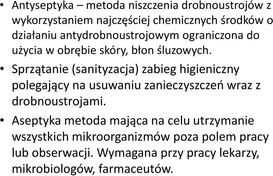 Sprzątanie (sanityzacja) zabieg higieniczny polegający na usuwaniu zanieczyszczeń wraz z drobnoustrojami.