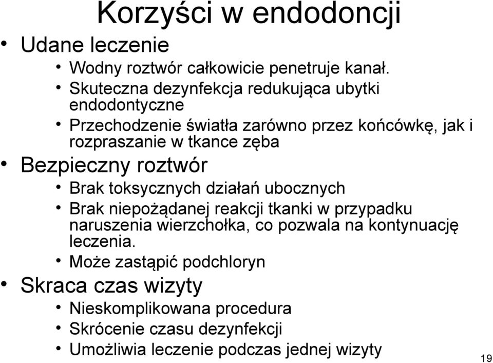 zęba Bezpieczny roztwór Brak toksycznych działań ubocznych Brak niepożądanej reakcji tkanki w przypadku naruszenia wierzchołka,