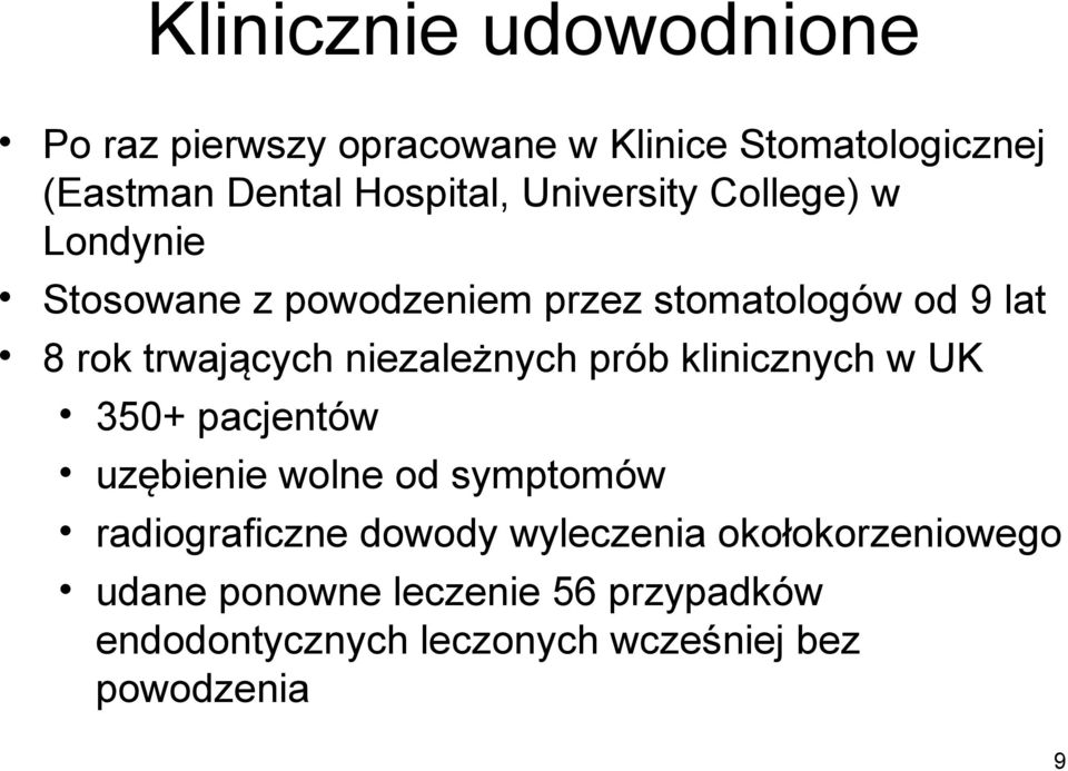 niezależnych prób klinicznych w UK 350+ pacjentów uzębienie wolne od symptomów radiograficzne dowody