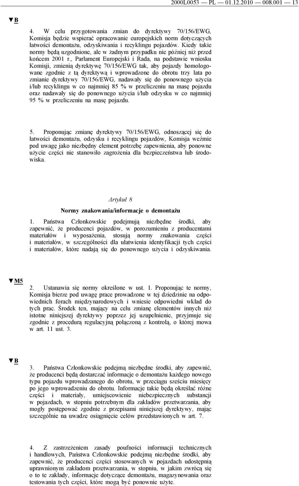 Kiedy takie normy będą uzgodnione, ale w żadnym przypadku nie później niż przed końcem 2001 r.