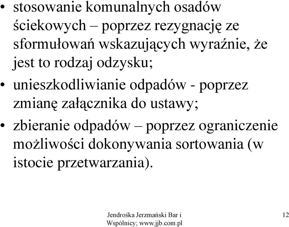 unieszkodliwianie odpadów - poprzez zmianę załącznika do ustawy;