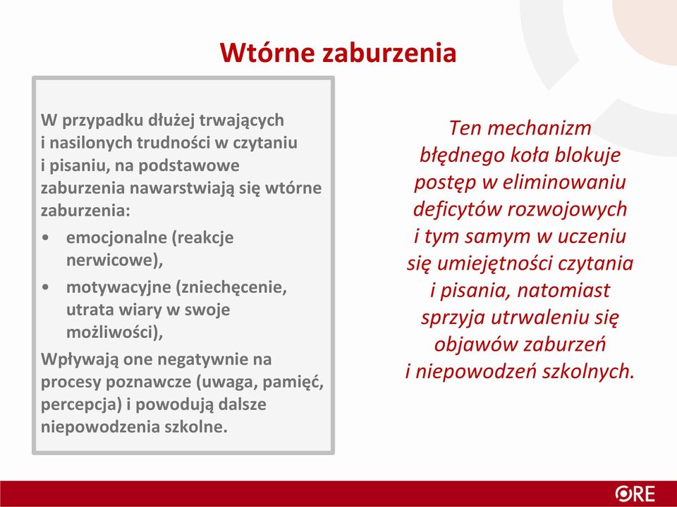 poznawcze (uwaga, pamięć, percepcja) i powodują dalsze niepowodzenia szkolne.