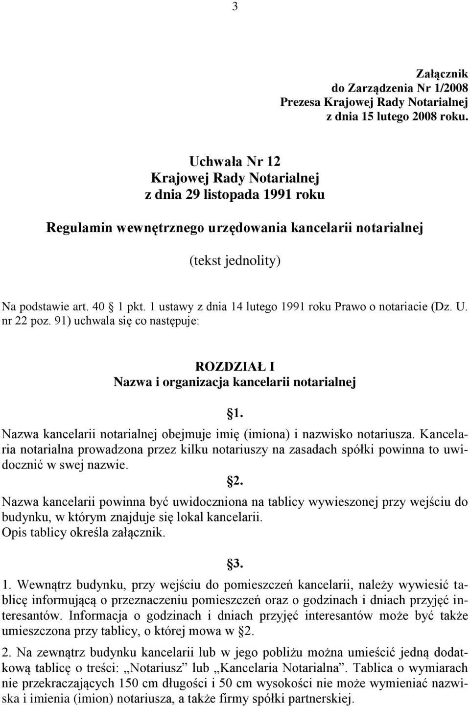 1 ustawy z dnia 14 lutego 1991 roku Prawo o notariacie (Dz. U. nr 22 poz. 91) uchwala się co następuje: ROZDZIAŁ I Nazwa i organizacja kancelarii notarialnej 1.