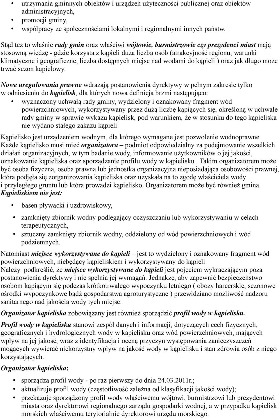 geograficzne, liczba dostępnych miejsc nad wodami do kąpieli ) oraz jak długo może trwać sezon kąpielowy.