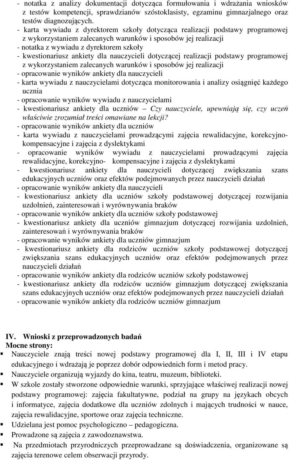 programowej - opracowanie wyników ankiety dla nauczycieli - karta wywiadu z nauczycielami dotycząca monitorowania i analizy osiągnięć każdego ucznia - opracowanie wyników wywiadu z nauczycielami -