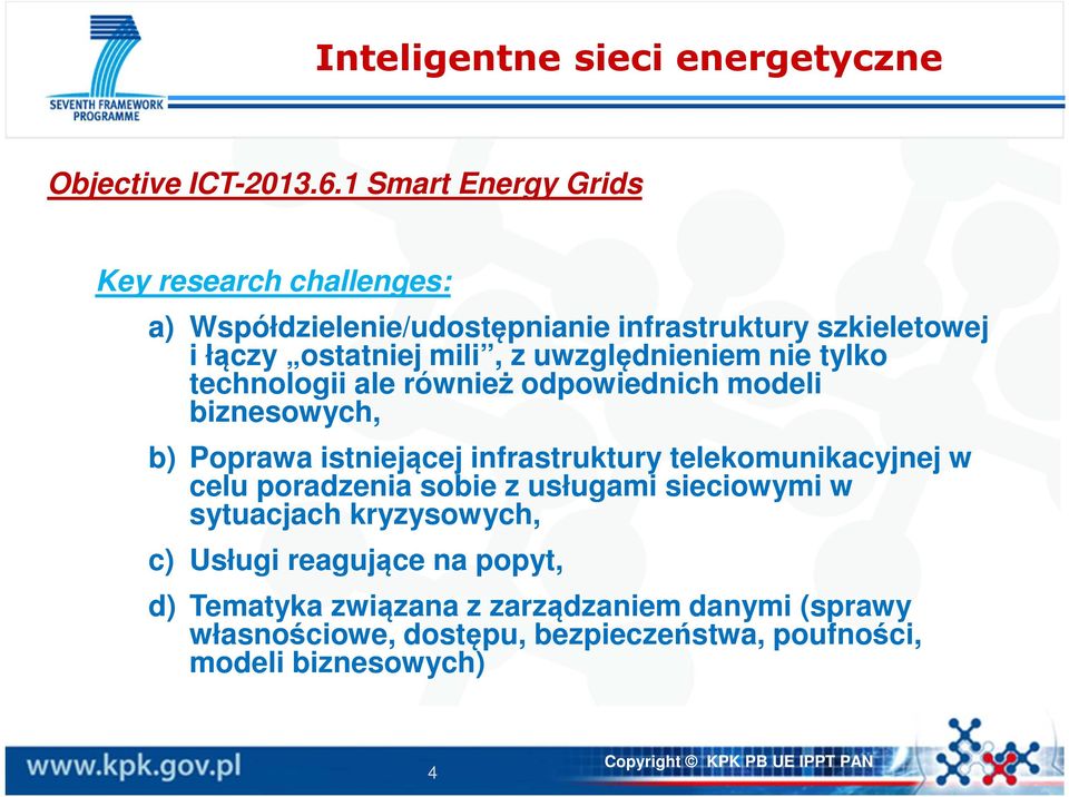 uwzględnieniem nie tylko technologii ale również odpowiednich modeli biznesowych, b) Poprawa istniejącej infrastruktury