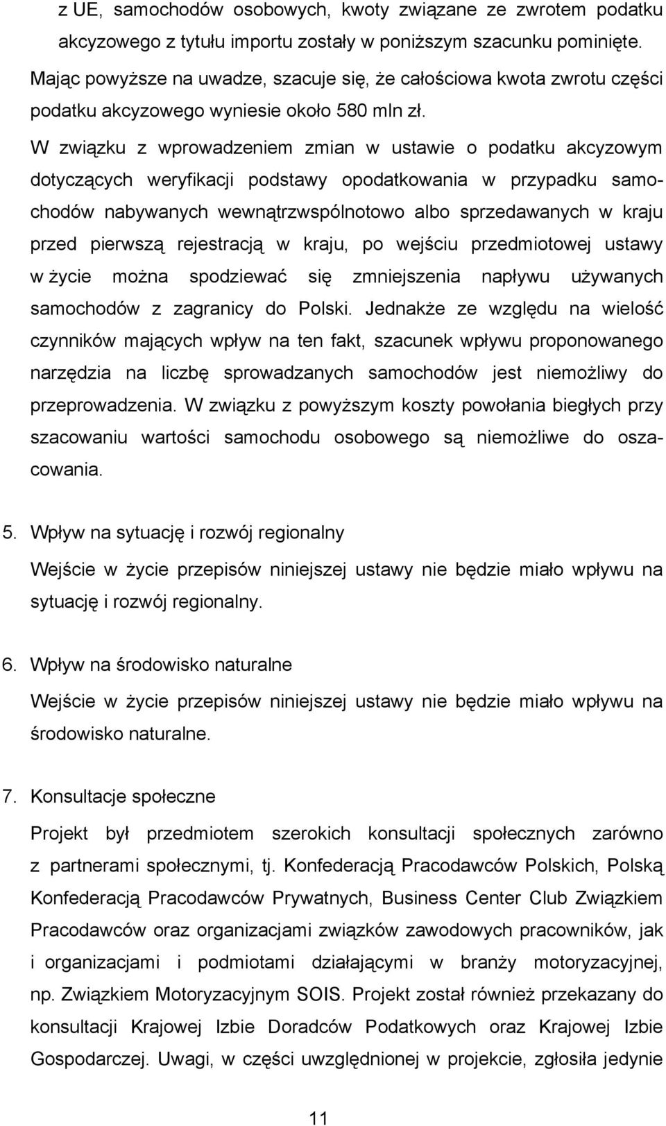 W związku z wprowadzeniem zmian w ustawie o podatku akcyzowym dotyczących weryfikacji podstawy opodatkowania w przypadku samochodów nabywanych wewnątrzwspólnotowo albo sprzedawanych w kraju przed