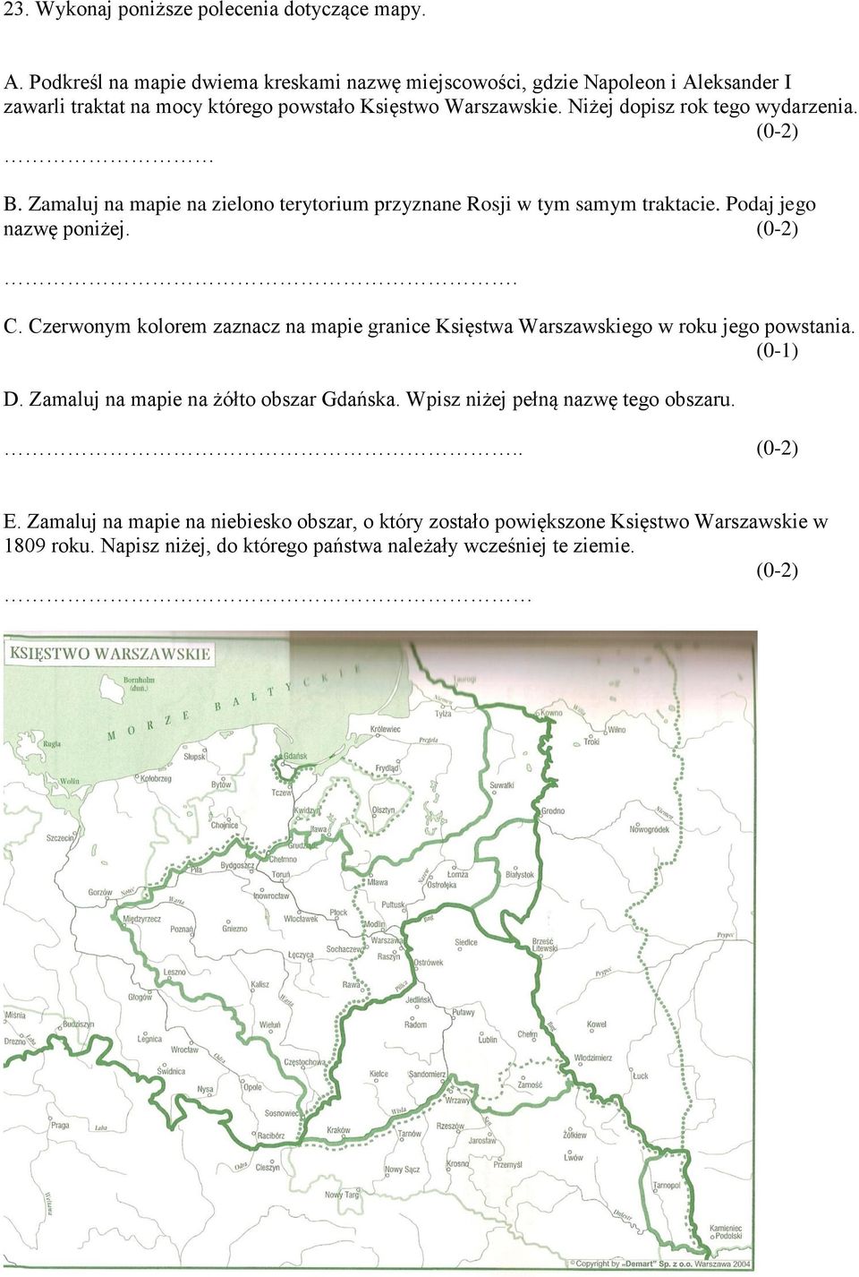 Niżej dopisz rok tego wydarzenia. (0-2) B. Zamaluj na mapie na zielono terytorium przyznane Rosji w tym samym traktacie. Podaj jego nazwę poniżej. (0-2). C.