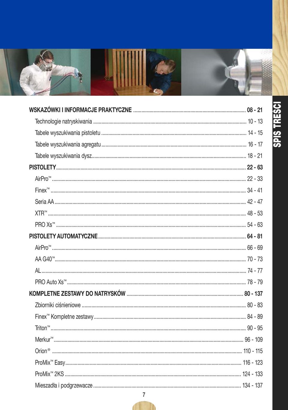 .. 54-63 PISTOLETY AUTOMATYCZNE... 64-81 AirPro... 66-69 AA G40... 70-73 AL... 74-77 PRO Auto Xs... 78-79 KOMPLETNE ZESTAWY DO NATRYSKÓW.