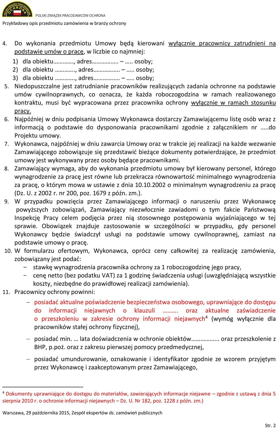 Niedopuszczalne jest zatrudnianie pracowników realizujących zadania ochronne na podstawie umów cywilnoprawnych, co oznacza, że każda roboczogodzina w ramach realizowanego kontraktu, musi być