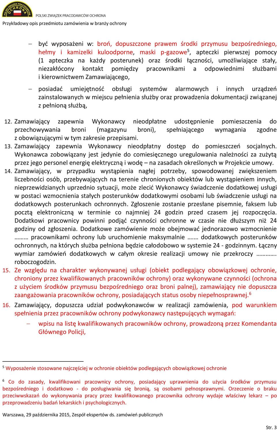 zainstalowanych w miejscu pełnienia służby oraz prowadzenia dokumentacji związanej z pełnioną służbą, 12.