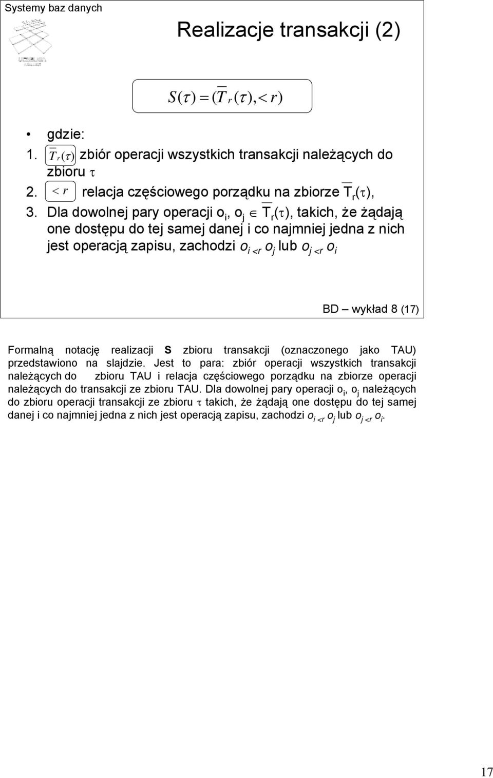 Formalną notację realizacji S zbioru transakcji (oznaczonego jako TAU) przedstawiono na slajdzie.