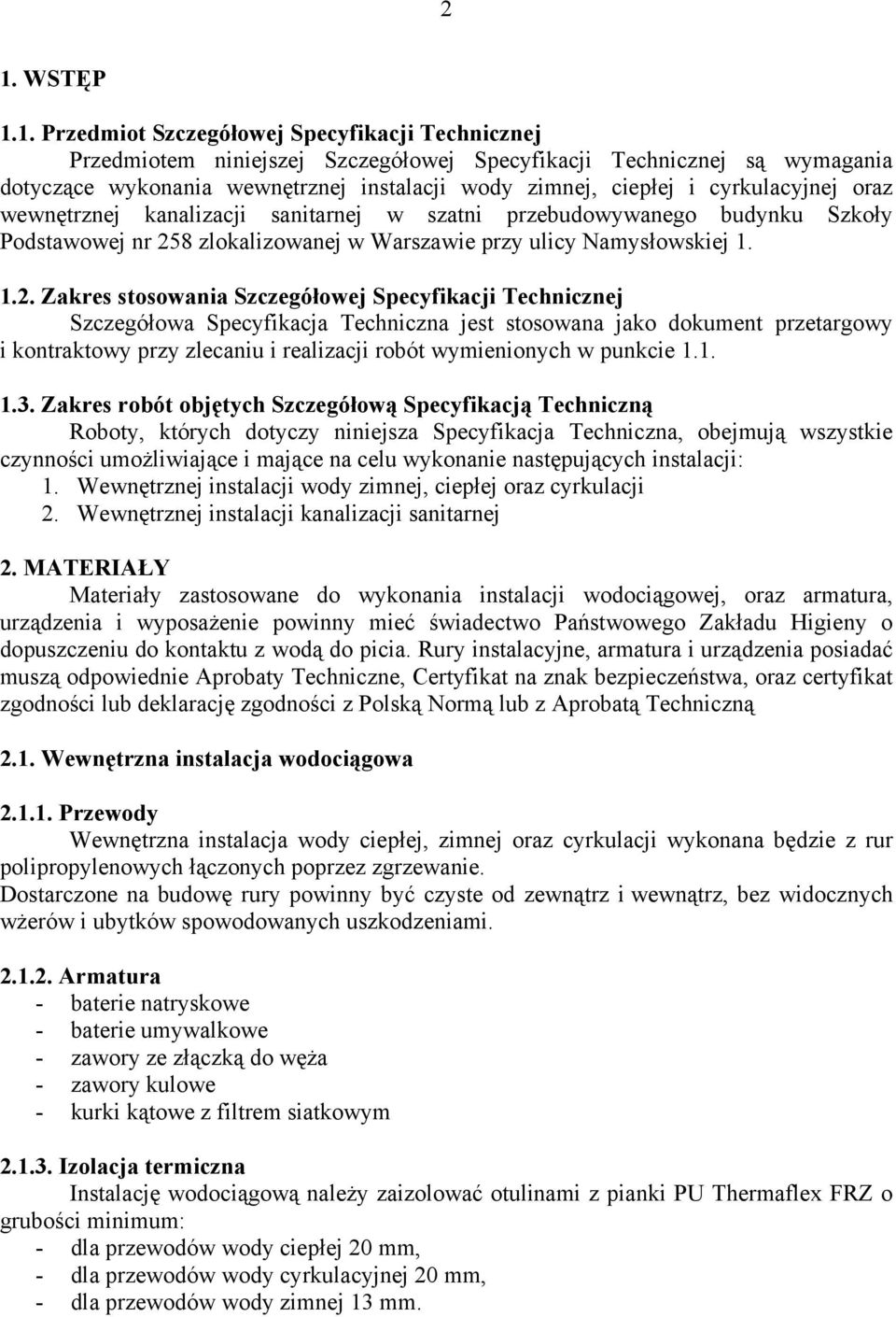 8 zlokalizowanej w Warszawie przy ulicy Namysłowskiej 1. 1.2.