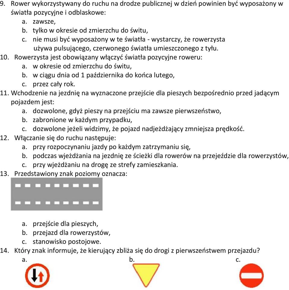 w okresie od zmierzchu do świtu, b. w ciągu dnia od 1 października do końca lutego, c. przez cały rok. 11.