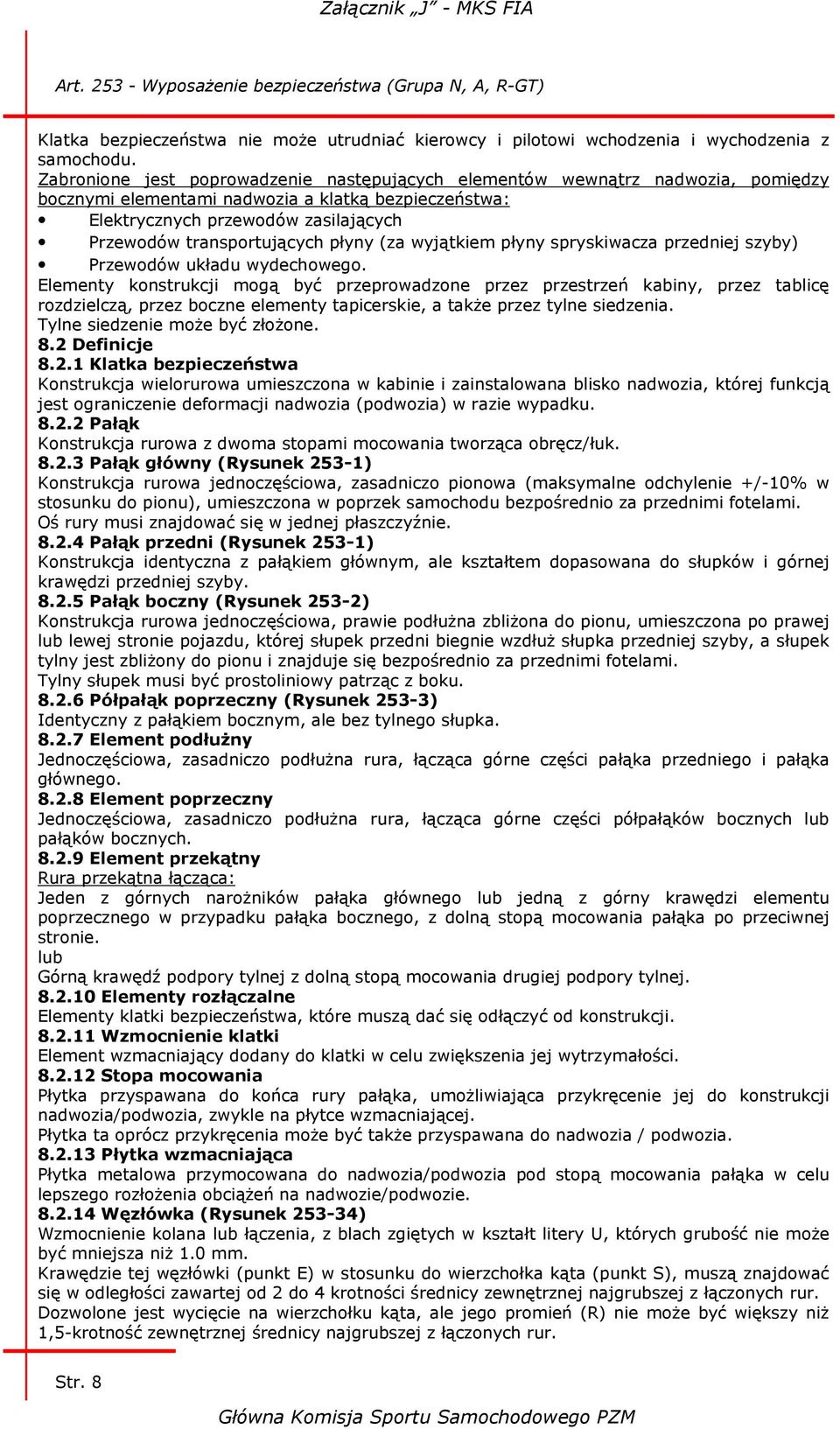 płyny (za wyjątkiem płyny spryskiwacza przedniej szyby) Przewodów układu wydechowego.