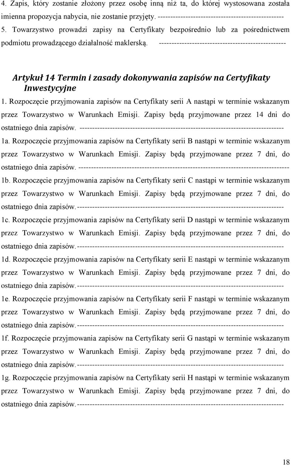 -------------------------------------------------- Artykuł 14 Termin i zasady dokonywania zapisów na Certyfikaty Inwestycyjne 1.