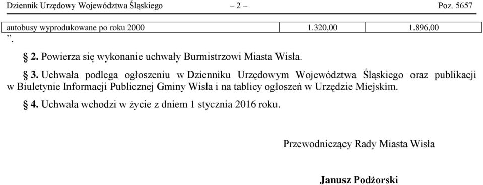 Publicznej Gminy Wisła i na tablicy ogłoszeń w Urzędzie Miejskim. 4.