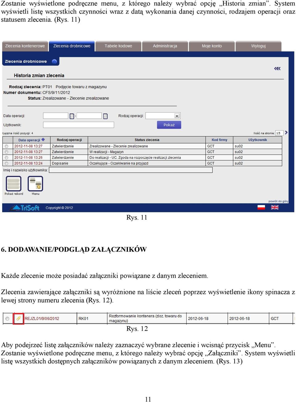 DODAWANIE/PODGLĄD ZAŁĄCZNIKÓW Każde zlecenie może posiadać załączniki powiązane z danym zleceniem.