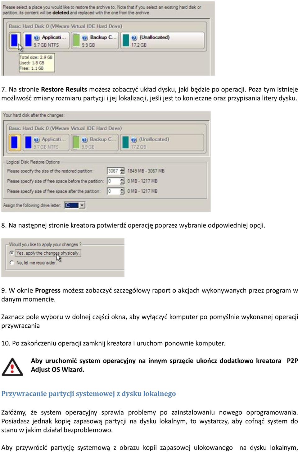 Na następnej stronie kreatora potwierdź operację poprzez wybranie odpowiedniej opcji. 9. W oknie Progress możesz zobaczyć szczegółowy raport o akcjach wykonywanych przez program w danym momencie.