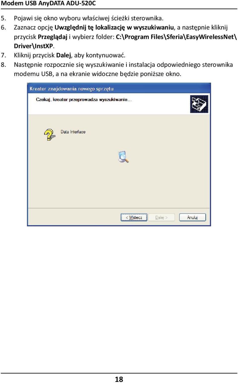 folder: C:\Program Files\Sferia\EasyWirelessNet\ Driver\InstXP. 7. Kliknij przycisk Dalej, aby kontynuować. 8.