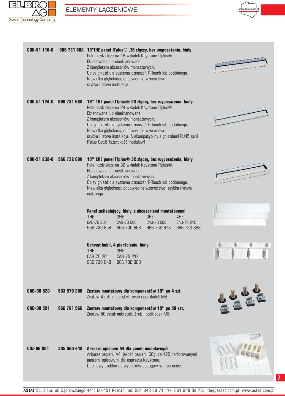 COU-51 124-0 966 731 638 19 1HE panel ITplus 24 złączy, bez wyposażenia, biały Pole rozdzielcze na 24 wkładek Keystone ITplus. Ekranowane lub nieekranowane.