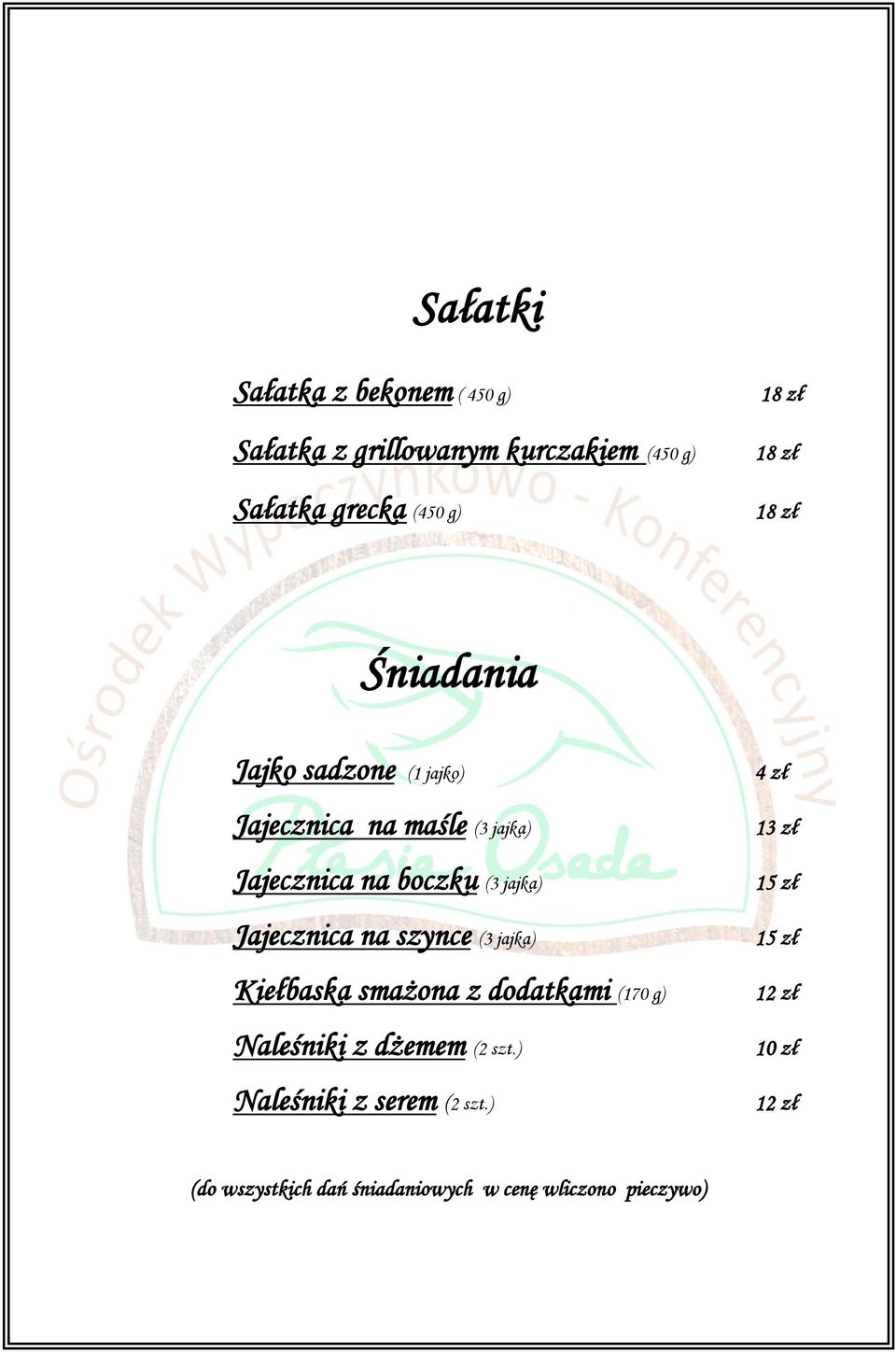 jajka) Jajecznica na szynce (3 jajka) Kiełbaska smażona z dodatkami (170 g) Naleśniki z dżemem (2 szt.