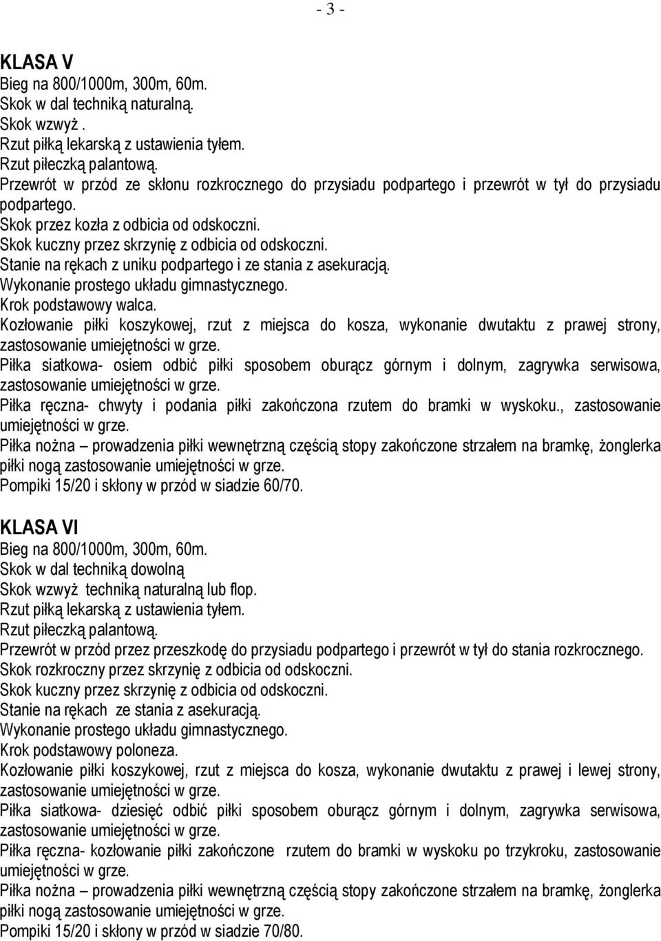 Stanie na rękach z uniku podpartego i ze stania z asekuracją. Wykonanie prostego układu gimnastycznego. Krok podstawowy walca.