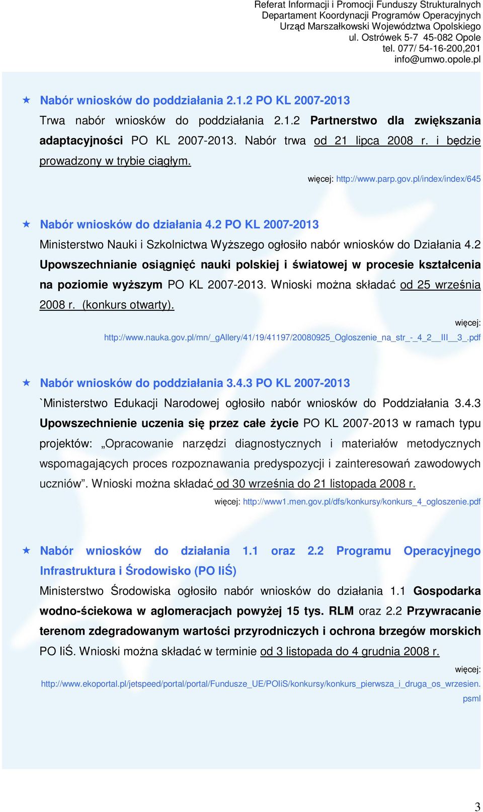 2 PO KL 2007-2013 Ministerstwo Nauki i Szkolnictwa WyŜszego ogłosiło nabór wniosków do Działania 4.