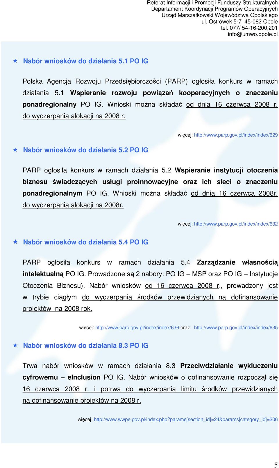 2 PO IG http://www.parp.gov.pl/index/index/629 PARP ogłosiła konkurs w ramach działania 5.