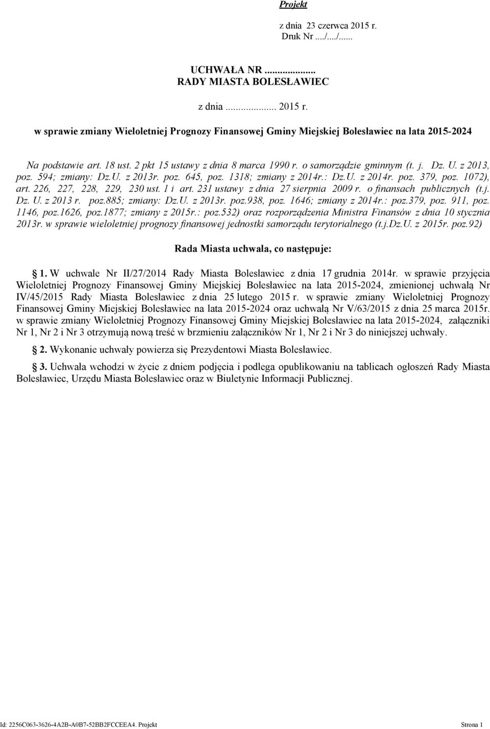 1072), art. 226, 227, 228, 229, 230 ust. 1 i art. 231 ustawy z dnia 27 sierpnia 2009 r. o finansach publicznych (t.j. Dz. U. z 2013 r. poz.885; zmiany: Dz.U. z 2013r. poz.938, poz.