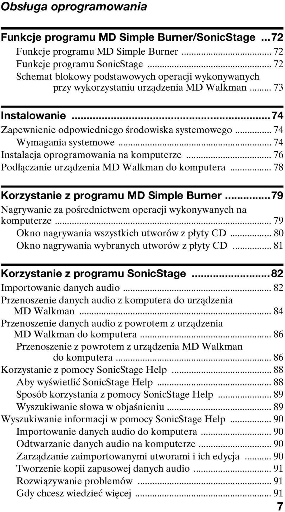 .. 74 Instalacja oprogramowania na komputerze... 76 Podłączanie urządzenia MD Walkman do komputera... 78 Korzystanie z programu MD Simple Burner.