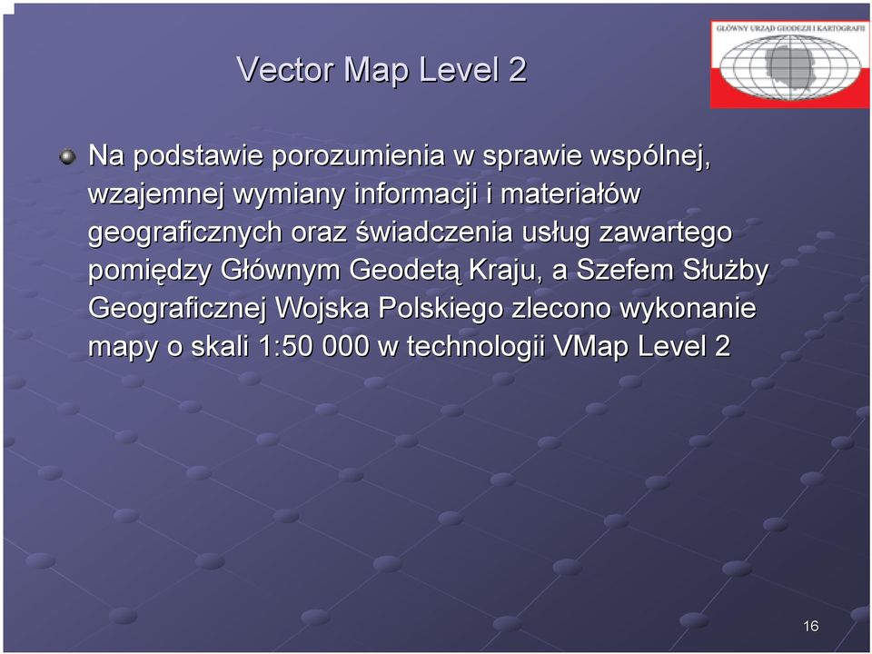 zawartego pomiędzy Głównym G Geodetą Kraju, a Szefem Służby S Geograficznej