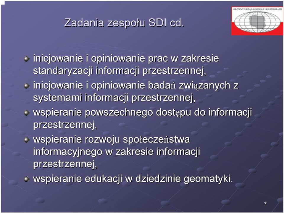 opiniowanie badań związanych zanych z systemami informacji przestrzennej, wspieranie powszechnego