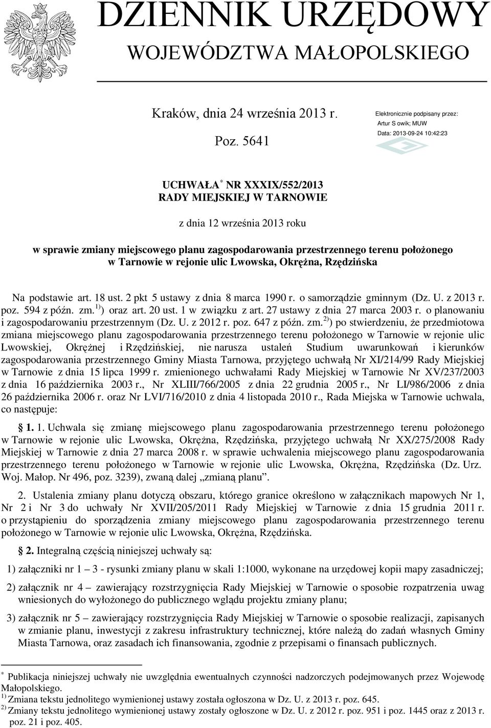 podstawie art. 18 ust. 2 pkt 5 ustawy z dnia 8 marca 1990 r. o samorządzie gminnym (Dz. U. z 2013 r. poz. 594 z późn. zm. 1) ) oraz art. 20 ust. 1 w związku z art. 27 ustawy z dnia 27 marca 2003 r.