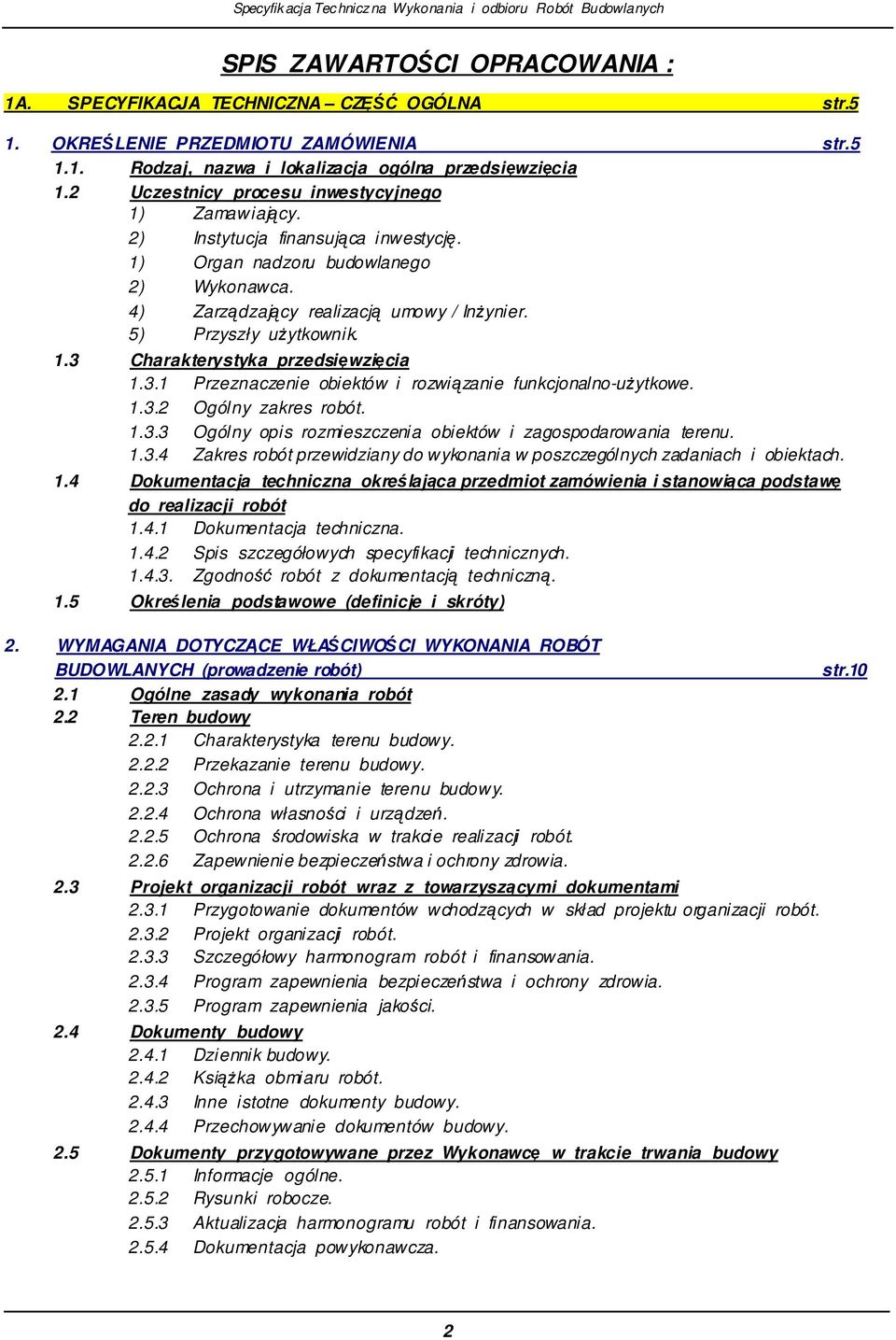 3.1 Przeznaczenie obiektów i rozwizanie funkcjonalno-uytkowe. 1.3.2 Ogólny zakres robót. 1.3.3 Ogólny opis rozmieszczenia obiektów i zagospodarowania terenu. 1.3.4 Zakres robót przewidziany do wykonania w poszczególnych zadaniach i obiektach.