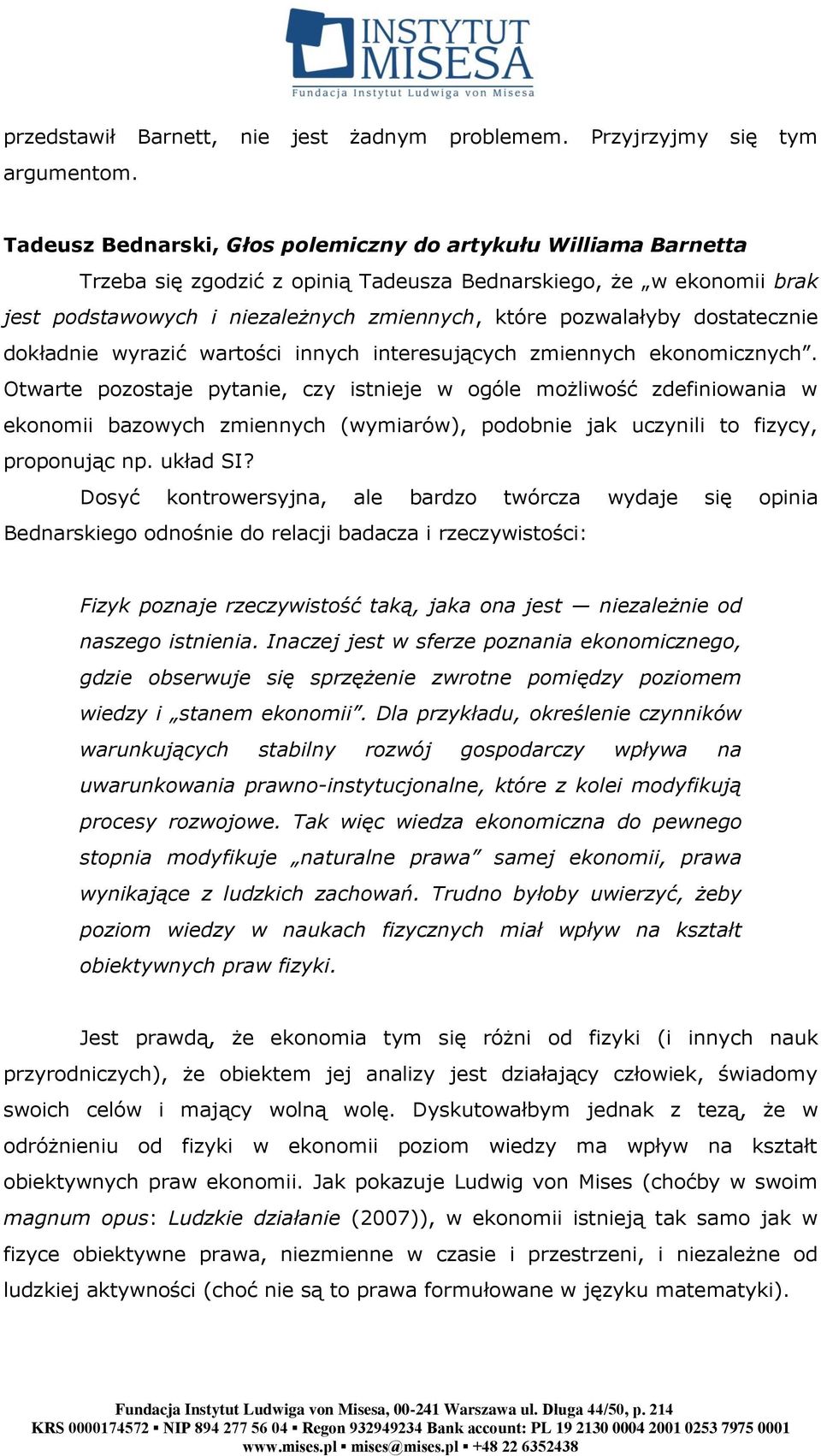 dostatecznie dokładnie wyrazić wartości innych interesujących zmiennych ekonomicznych.