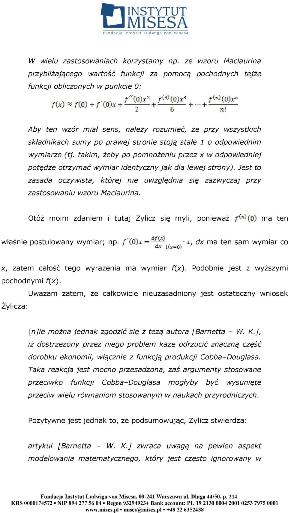 stronie stoją stałe 1 o odpowiednim wymiarze (tj. takim, żeby po pomnożeniu przez x w odpowiedniej potędze otrzymać wymiar identyczny jak dla lewej strony).