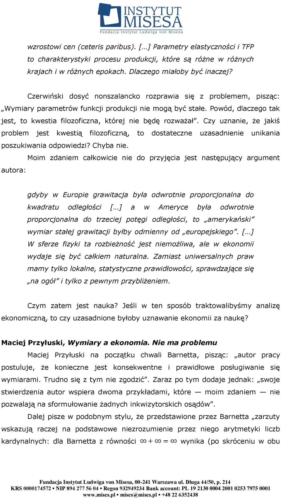 Czy uznanie, że jakiś problem jest kwestią filozoficzną, to dostateczne uzasadnienie unikania poszukiwania odpowiedzi? Chyba nie.