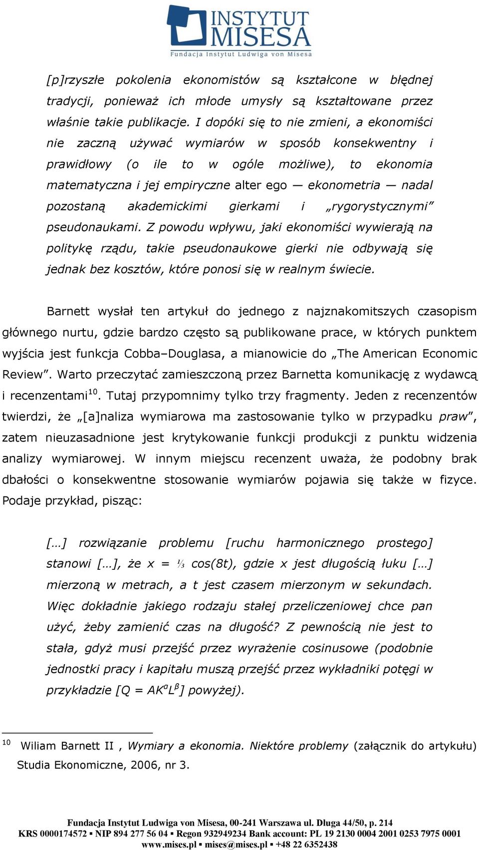 nadal pozostaną akademickimi gierkami i rygorystycznymi pseudonaukami.