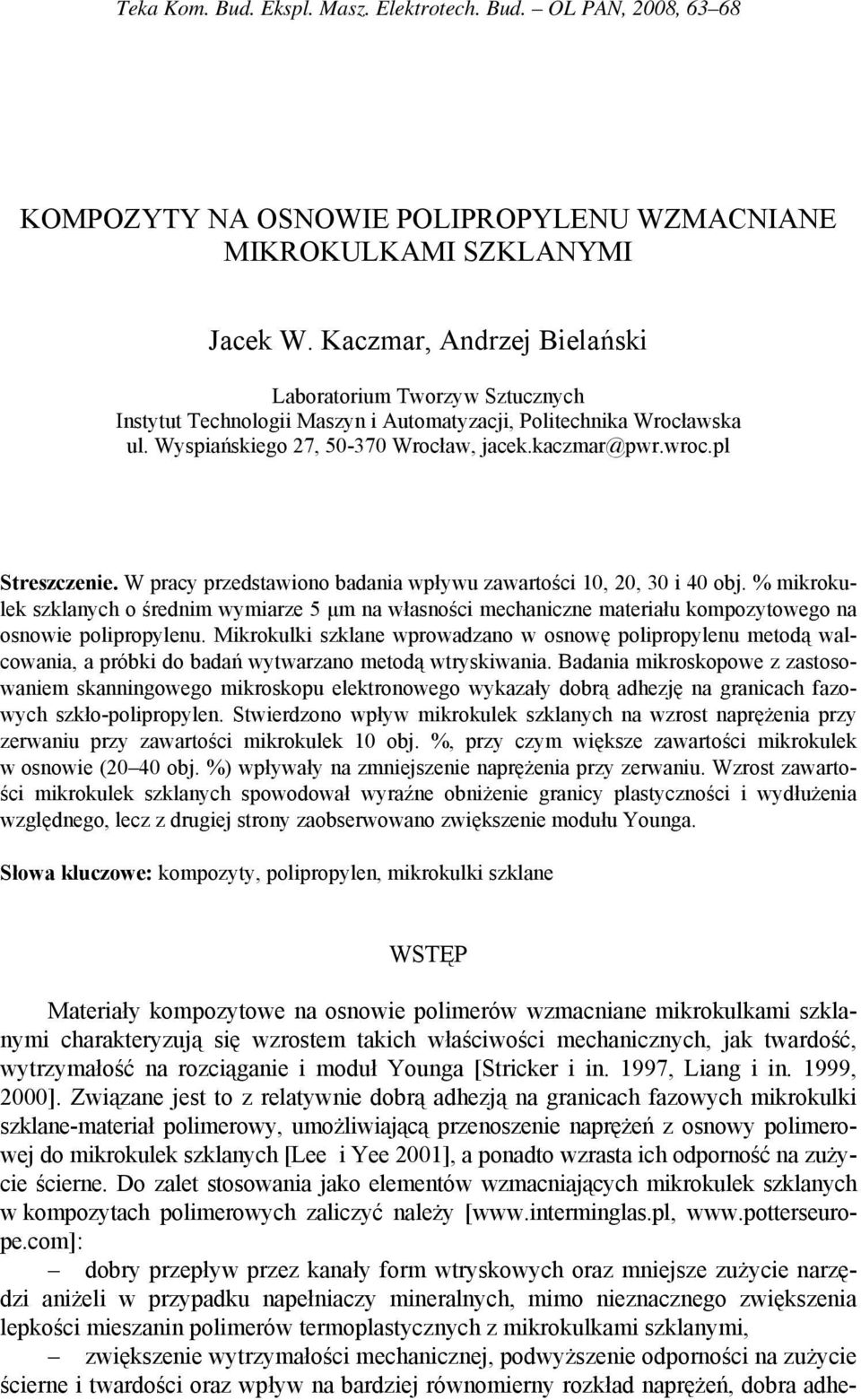 pl Streszczenie. W pracy przedstawiono badania wpływu zawartości 1, 2, 3 i 4 obj.