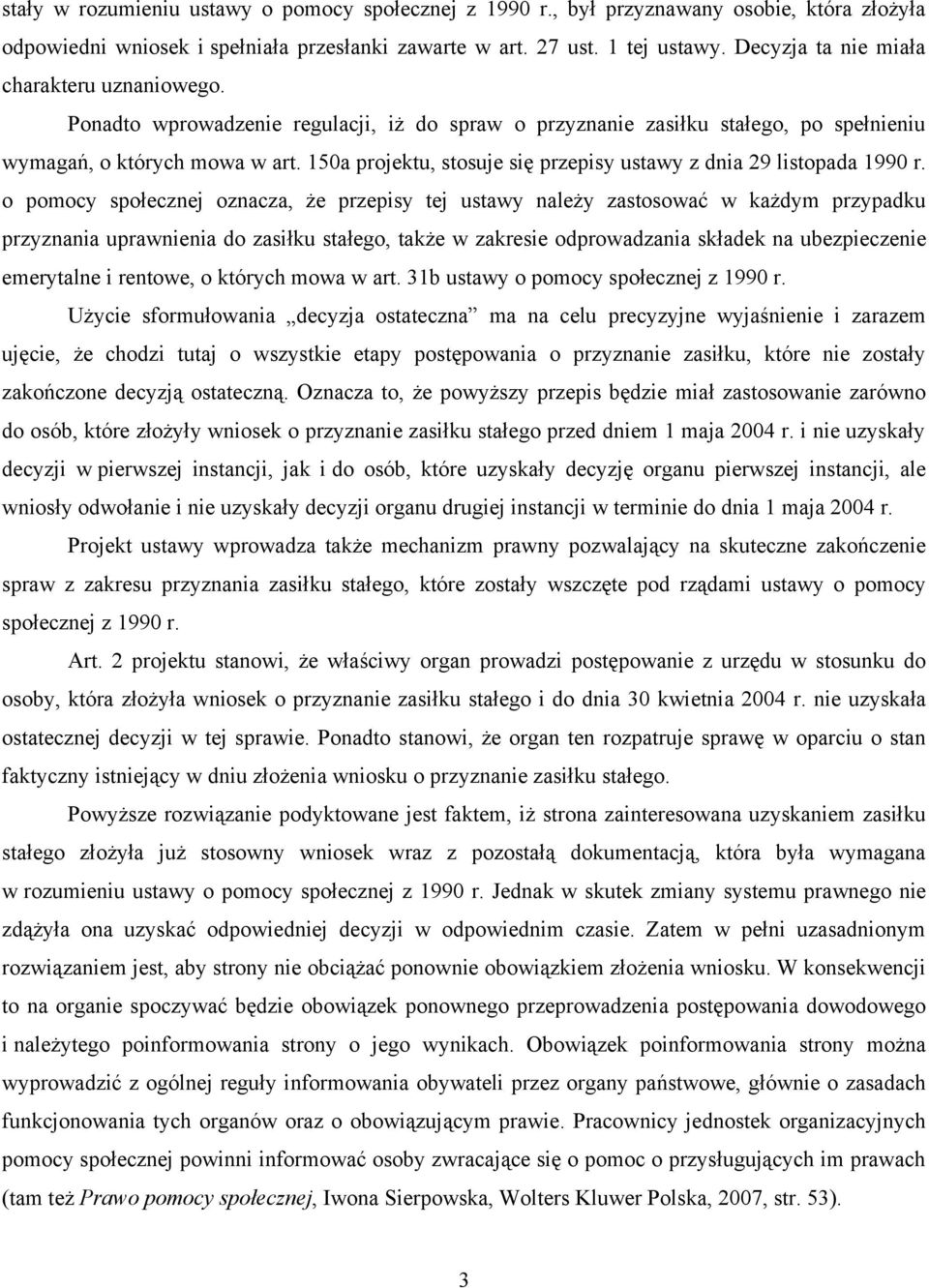 150a projektu, stosuje się przepisy ustawy z dnia 29 listopada 1990 r.