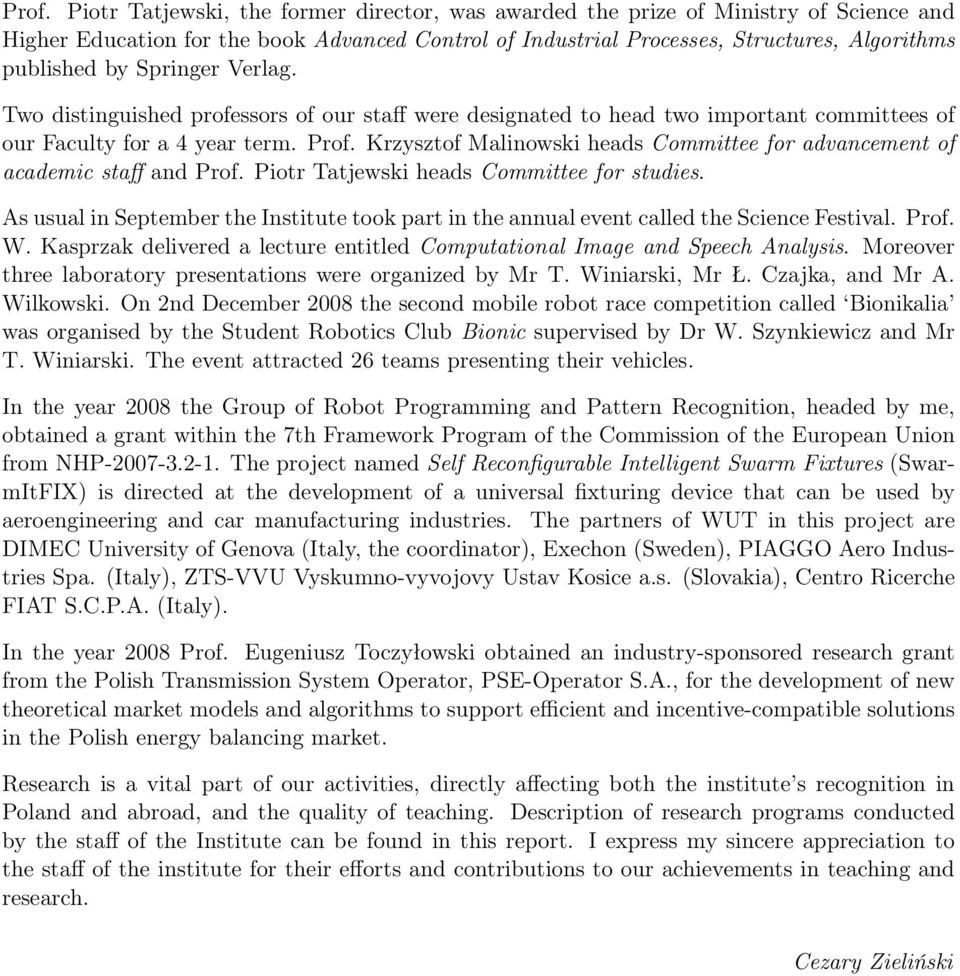 Krzysztof Malinowski heads Committee for advancement of academic staff and Prof. Piotr Tatjewski heads Committee for studies.