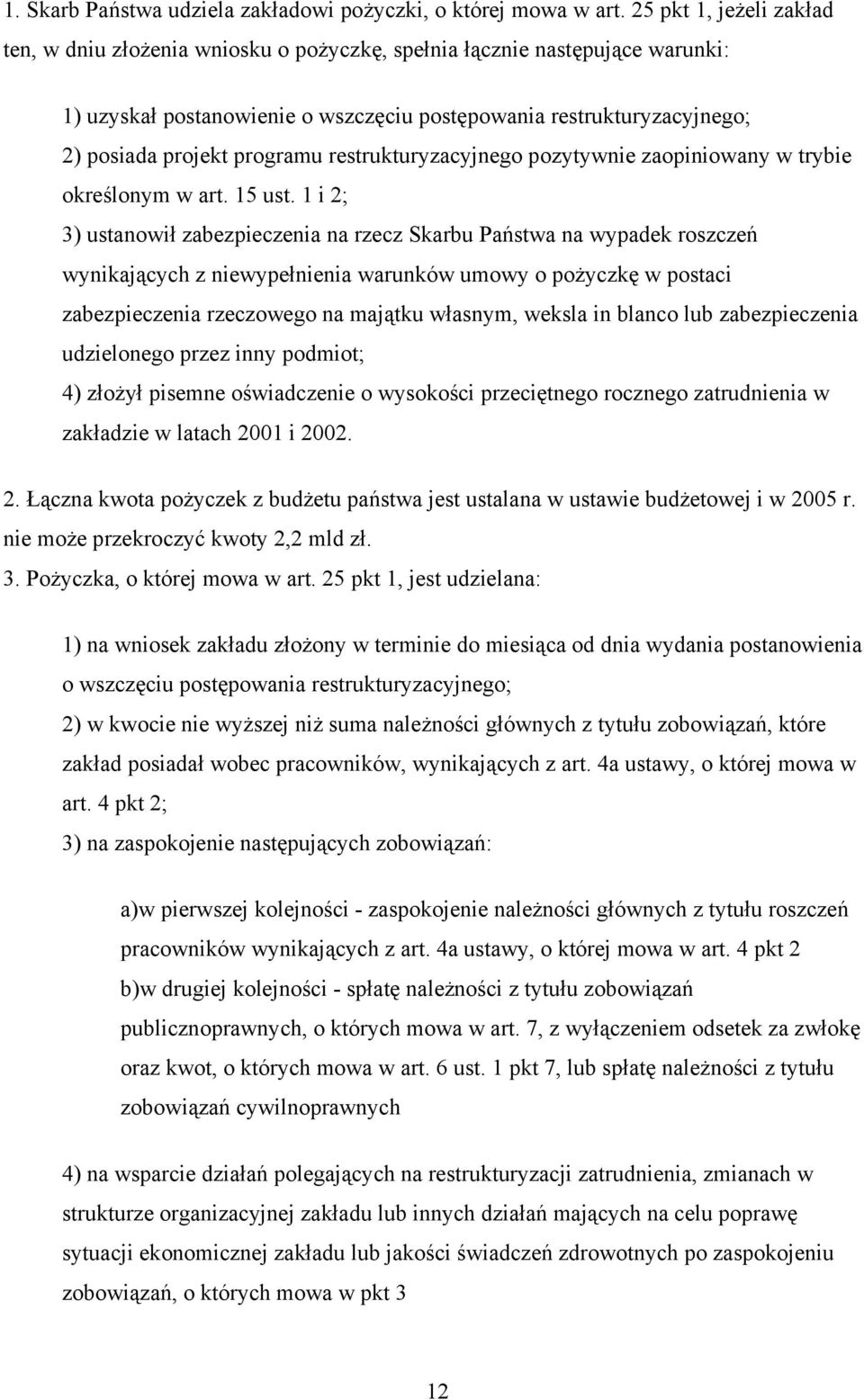 programu restrukturyzacyjnego pozytywnie zaopiniowany w trybie określonym w art. 15 ust.