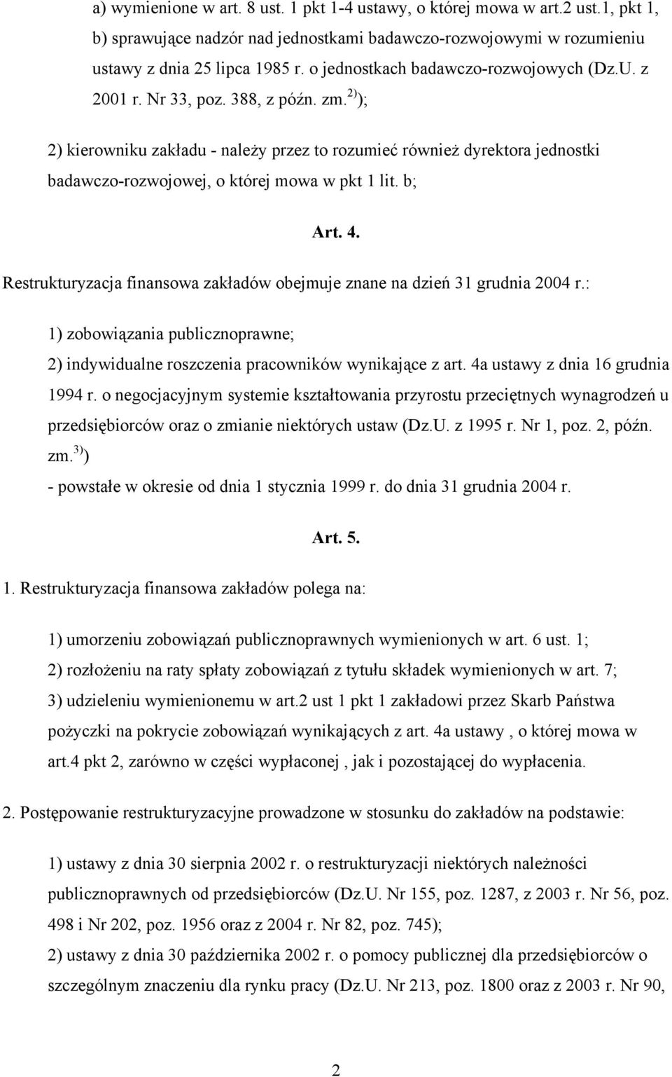 2) ); 2) kierowniku zakładu - należy przez to rozumieć również dyrektora jednostki badawczo-rozwojowej, o której mowa w pkt 1 lit. b; Art. 4.