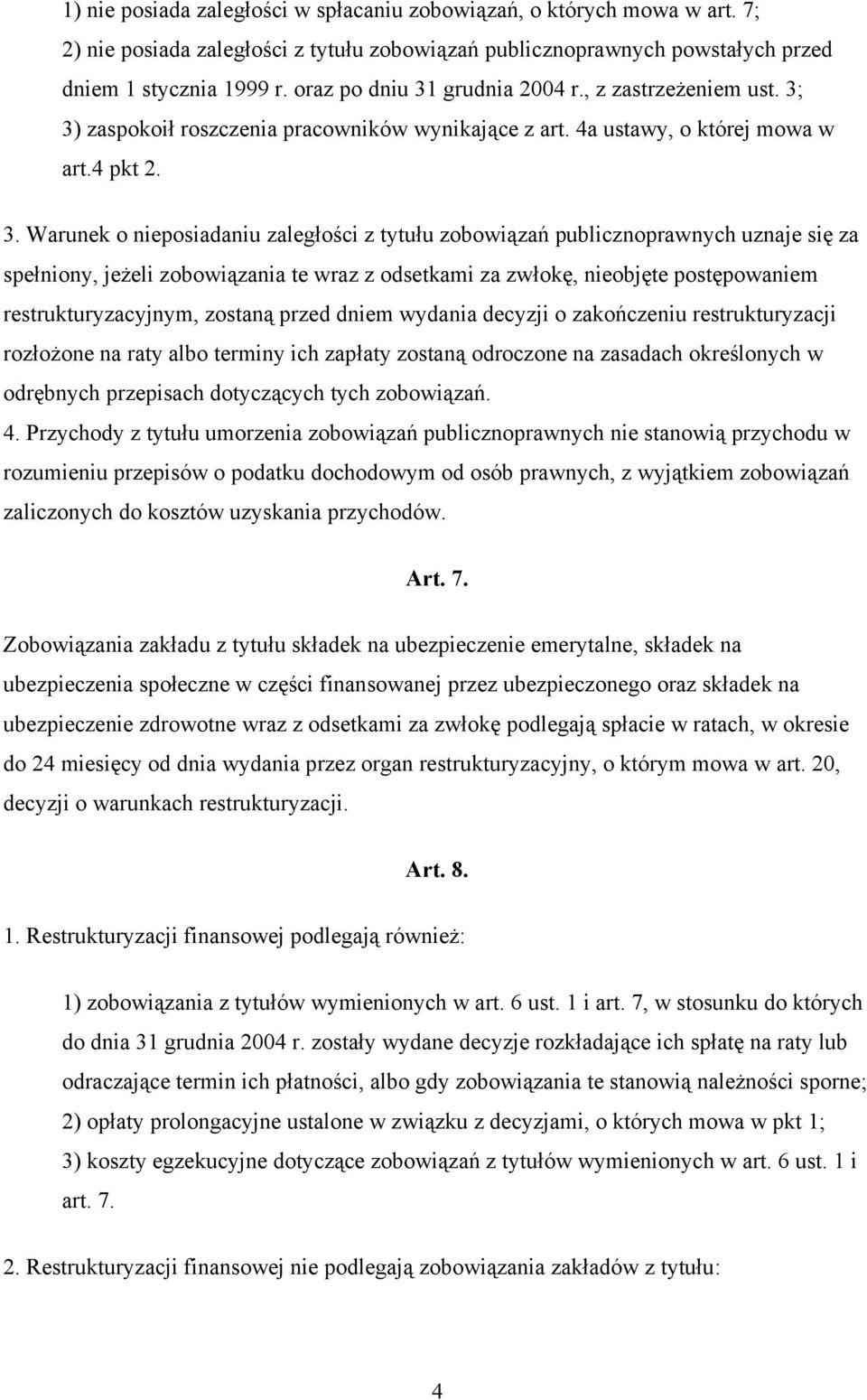 grudnia 2004 r., z zastrzeżeniem ust. 3;