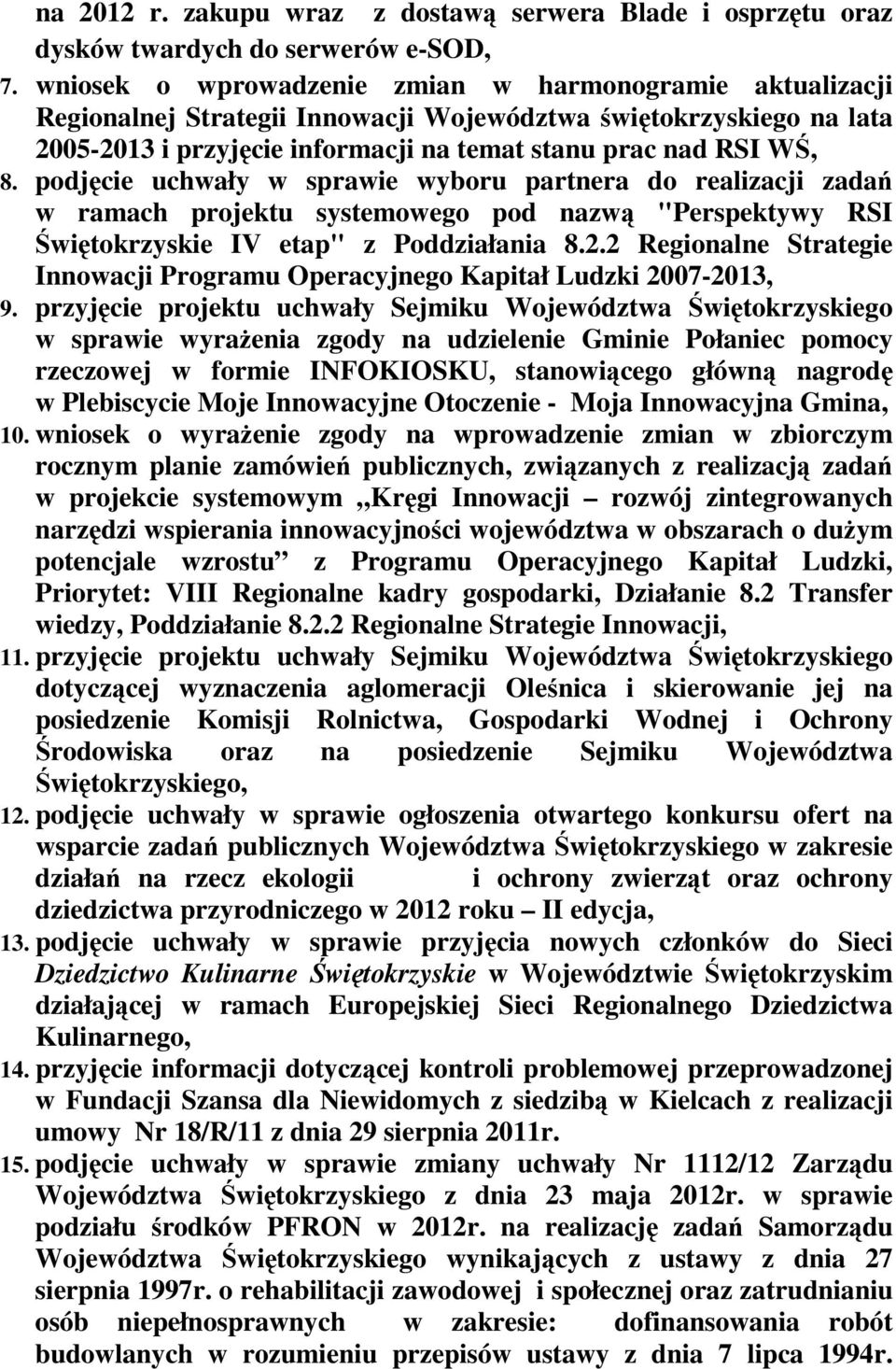 podjęcie uchwały w sprawie wyboru partnera do realizacji zadań w ramach projektu systemowego pod nazwą "Perspektywy RSI Świętokrzyskie IV etap" z Poddziałania 8.2.