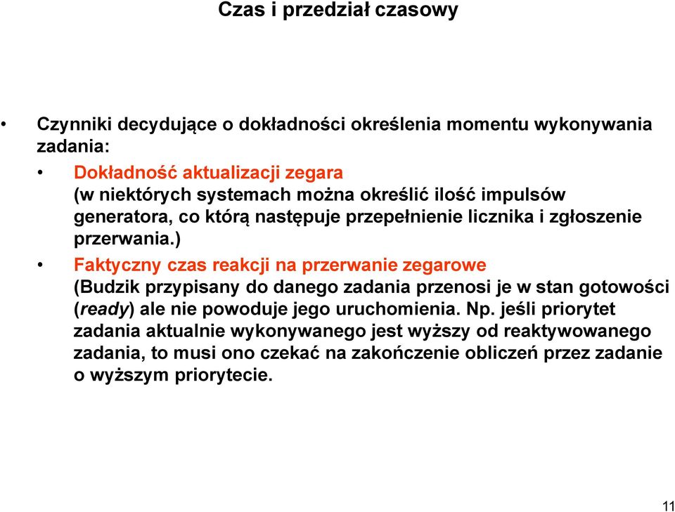 ) Faktyczny czas reakcji na przerwanie zegarowe (Budzik przypisany do danego zadania przenosi je w stan gotowości (ready) ale nie powoduje jego