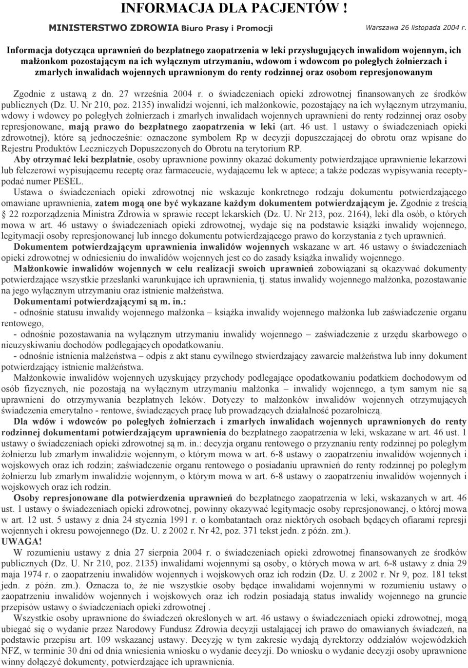 i zmarłych inwalidach wojennych uprawnionym do renty rodzinnej oraz osobom represjonowanym Zgodnie z ustawą z dn. 27 września 2004 r.