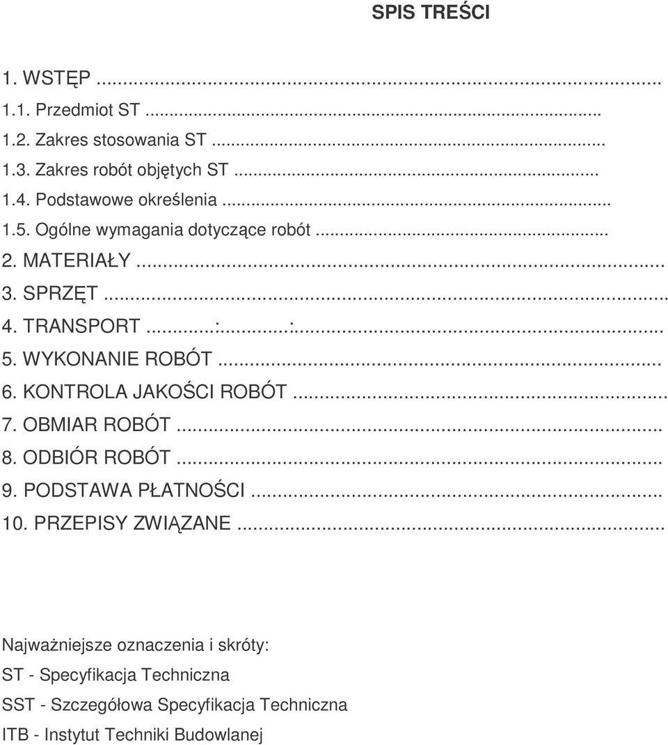 WYKONANIE ROBÓT... 6. KONTROLA JAKOCI ROBÓT... 7. OBMIAR ROBÓT... 8. ODBIÓR ROBÓT... 9. PODSTAWA PŁATNOCI... 10.